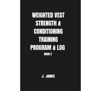 Weighted vest strength & conditioning training program & log: Strength & conditioning, interval training, running, ladder circuits, callisthenics