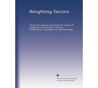 Weighting factors: Technical support document for notice of proposed rulemaking on energy performance standards for new buildings