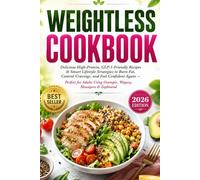 Weightless Cookbook: Delicious High-Protein, GLP-1-Friendly Recipes & Smart Lifestyle Strategies to Burn Fat, Control Cravings, and Feel Confident ... Using Ozempic, Wegovy, Mounjaro & Zepbound