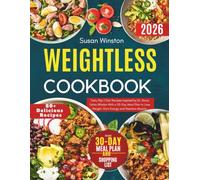 Weightless Cookbook: Tasty Glp-1 Diet Recipes Inspired by Dr. Rocio Salas-Whalen With a 30-Day Meal Plan to Lose Weight, Gain Energy, and Maintain Muscle