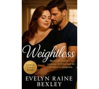 Weightless: She thought confidence was a costume-until love made her feel lighter by staying close: A tender BBW, body-positive dance romance about second chances, self-worth, and slow-burn love.