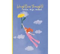 Weightless Thoughts: All-in-One Undated Life Planner for Women - Daily, Monthly & Yearly Organizer with Mood, Habit, and Finance Trackers: Dream. ... for Clarity, Growth & Intentional Living