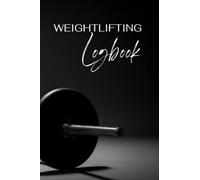 Weightlifting Logbook: 6x9 Workout Journal Planner for Men and Women, Exercise Notebook, Fitness Planner, Weight Training and Cardio Strength and ... Gym Workout Diary, Track Sets and Reps