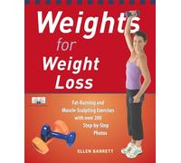 Weights for Weight Loss: Fat-Burning and Muscle-Sculpting Exercises with Over 200 Step-by-Step Photos