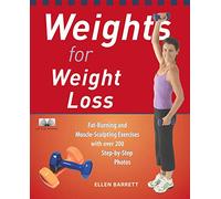Weights for Weight Loss: Fat-Burning and Muscle-Sculpting Exercises with Over 200 Step-by-Step Photos