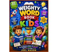 Weighty Word Book For Kids 2: Fun Vocabulary Builder with Big Words, Easy Definitions, Activities, Challenges, and Games for Ages 6-10 (Weighty Word Book collection)