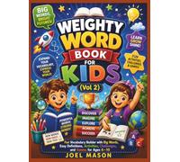 Weighty Word Book For Kids 2: Fun Vocabulary Builder with Big Words, Easy Definitions, Activities, Challenges, and Games for Ages 6-10 (Weighty Word Book collection)