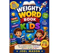 weighty word book for kids: kids Fun Vocabulary Builder with Big Words, Easy Definitions, Activities, Challenges, and Games for Ages 6-10 (Weighty Word Book collection)