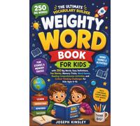 Weighty Word Book for Kids: The Ultimate Vocabulary Builder with 250 Big Words, Easy Definitions, Fun Stories, Memory Tricks, Word Games, Reading ... Critical Thinking (Kids Big Books Collection)