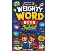 Weighty Word Book for Kids: The Ultimate Vocabulary Builder with 250 Big Words, Easy Definitions, Fun Stories, Memory Tricks, Word Games, Reading ... Critical Thinking (Kids Big Books Collection)