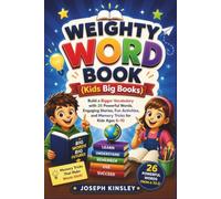 Weighty Word Book (Kids Big Books): Build a Bigger Vocabulary with 26 Powerful Words, Engaging Stories, Fun Activities, and Memory Tricks for Kids Ages 6-10 (Kids Big Books Collection)