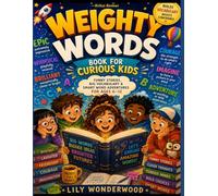 Weighty Words Book for Curious Kids: Funny Stories, Big Vocabulary & Smart Word Adventures for Ages 6-12