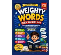 Weighty Words Book for Kids 6-12: Fun Grammar, Powerful Vocabulary, Sentence Building, Spelling, Reading Skills, and Word Mastery for Smart Kids