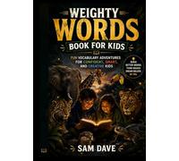 Weighty Words Book for Kids: Fun Vocabulary Adventures for Confident, Smart, and Creative Kids