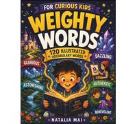 Weighty Words for Curious Kids: 120 Illustrated Vocabulary Words to Build Vocabulary, Reading Skills, and Confidence