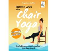 Weigt Loss with Chair Yoga: The 28-Day Program for Beginners & Seniors - Gentle, Effective, with a Follow-Up Plan to Download