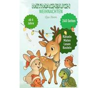 Weihnacht Mitmachbuch für Kinder: Spiele · Basteln · Rätsel · Ausmalen - Perfekt als Weihnachts Geschenk & Winterferien Abenteuer Weihnachten ... und seine Familie - quer durch das Jahr)
