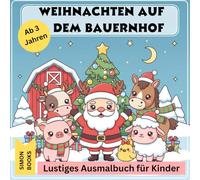 Weihnachten auf dem Bauernhof - Lustiges Ausmalbuch für Kinder ab 3 Jahren: 30 süße Kawaii-Motive mit fröhlichen Tieren, dem Weihnachtsmann und ... 6 Jahren zum Ausmalen, Staunen und Lachen!