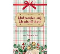 Weihnachten auf Wordwell Rose: Eine musikalische Kurzgeschichte: 4