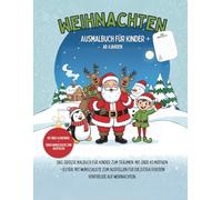 Weihnachten - Ausmalbuch für Kinder ab 4 Jahren: Über 40 Motive zum Ausmalen und Träumen + einer Wunschliste zum Ausfüllen! Perfekt für die Adventszeit.