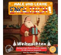 Weihnachten Bilinguales Malbuch: Weihnachten Bilinguales Malbuch - Weihnachtsmann Malbuch - Weihnachts Malbuch - 30 Magische Zeichnungen mit Deutsch-Englisch Vokabeln + Kreatives Notizbuch