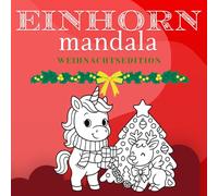 Weihnachten Einhorn Mandala Malbuch: Einzigartige Weihnachts-Mandala-Designs für Kinder von 3-9 Jahren - Stressabbauende Aktivität für Einhorn-Fans (Festliche Einhörne)