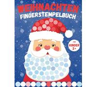 Weihnachten Fingerstempelbuch für Kinder ab 2 Jahren: Punktmalbuch Weihnachten Kinder 2 3 4 | Malen mit Punkten Weihnachten Kinder | Erstes Weihnachtsmalbuch mit Fingerfarben