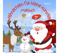 Weihnachten für kleine Künstler, Malbuch für Kinder ab 3 Jahren: Zauberhaft gestaltetes Malbuch mit 50 weihnachtlichen Malvorlagen, Malspaß für die Weihnachtszeit