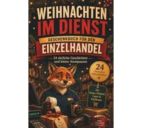 Weihnachten im Dienst: 24 ehrliche Geschichten und kleine Atempausen für Menschen im Einzelhandel