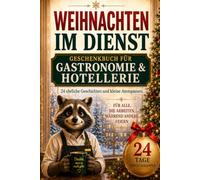 Weihnachten im Dienst: 24 ehrliche Geschichten und kleine Atempausen für Menschen in Gastronomie und Hotellerie