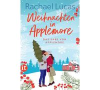Weihnachten in Applemore: Roman | Knisternd festliche Friends to Lovers-Romance: 4