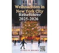 Weihnachten in New York City Reiseführer 2025-2026: Ikonische Weihnachtsattraktionen, festliche Märkte, lokale Events und magische Wintererlebnisse in New York City