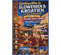 Weihnachten in Slowenien & Kroatien mit dem Wohnmobil 2026-2027: Ljubljana, Bled & Zagreb - Weihnachtsmärkte, Stellplätze, Winter-Routen & Reisetipps
