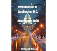 Weihnachten in Washington D.C. Reiseführer 2025: Das ultimative Urlaubsabenteuer