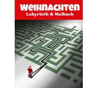 Weihnachten Labyrinth- und Malbuch für Erwachsene: Weihnachtsrätsel, die Spaß machen und zum Entspannen einladen | Geschenke für Erwachsene