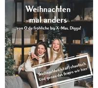 Weihnachten mal anders - von "O du fröhliche" bis "X-Mas, Digga!": 24 generationsübergreifende Weihnachtsgeschichten