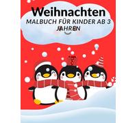 Weihnachten Malbuch für Kinder ab 3 Jahren: Schöne große weihnachtliche Motive zum ausmalen. Hier können Kinder ihre künstlerische Kreativität freien Lauf lassen.