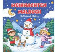 Weihnachten Malbuch für Kinder ab 6 Jahren: Handgezeichnete Weihnachtsmotive zum Ausmalen - Mit winterlichen Szenen, Lagerfeuer-Abenteuern und ... Malspaß für die ganze Weihnachtszeit