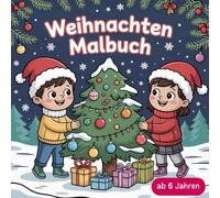 Weihnachten-Malbuch für Kinder ab 6 Jahren: Mit 50 winterlichen Motiven emotionale Kompetenz stärken, Selbstorganisation fördern und räumliches Denken trainieren