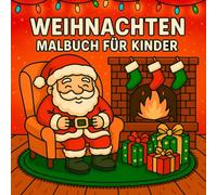 Weihnachten Malbuch für Kinder: Ausmalbuch mit 40 niedlichen und einfachen Motiven für Mädchen und Jungen im Alter von 4-8 Jahren mit Weihnachtsmann, Schneemännern, Weihnachtstieren und mehr