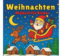 Weihnachten Malbuch für Kinder: Für Jungen und Mädchen von 4-8 Jahren | 40 liebevolle Winter- und Weihnachtsmotive zum Ausmalen