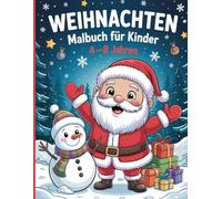 Weihnachten Malbuch für Kinder: Über 50 liebevoll gestaltete Weihnachtsmotive zum Ausmalen für Kinder (4-8 Jahre)