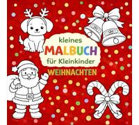 Weihnachten Malbuch für Kleinkinder (2-5 Jahre): 25 extra einfache Weihnachts-Ausmalbilder für Kinder von 2-5 Jahren - pro Seite nur ein Motiv, große ... Linien. Perfekt für Advent & Weihnachten!