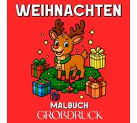 Weihnachten Malbuch Großdruck: Winter Ausmalbuch mit 50 Großen, Leichten und Niedlichen Weihnachtsmotiven für Kinder, Teenager und Erwachsene