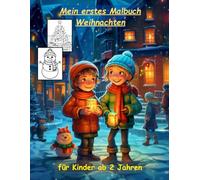 Weihnachten -mein erstes Malbuch für Kinder ab 2 Jahren -50 wunderschöne Motive -ein Muss für alle Weihnachts-Liebhaber ab 2 Jahren: zum Ausmalen, ... -magisches Malbuch zum Zeitvertreib
