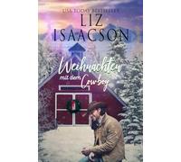 Weihnachten mit dem Cowboy: Cowboy-Liebesgeschichten aus dem Westen (Herzen im Hill Country)