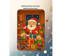 Weihnachten mit dem Weihnachtsmann: Ein Ausmalabenteuer für Kinder ab 4 Jahren (Kosa Kreativ Story-Ausmalbuch-Reihe)
