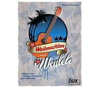 Weihnachten mit der Ukulele: Noten & TAB, Strumming-Patternsplus Grifftabelle