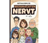 Weihnachten nervt so sehr: Das lustige Mitmachbuch für alle, die genug vom Fest der Liebe haben!: Das lustige Weihnachtsgeschenk für Erwachsene