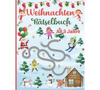 Weihnachten Rätselbuch für Kinder ab 5 Jahre: Rätselblock mit Malen, Logikrätsel, Punkt zu Punkt, Zeichnen, Labyrinthe, Zählspiele, Wortsuchrätsel, Fehlersuche und vieles mehr für Mädchen & Jungen